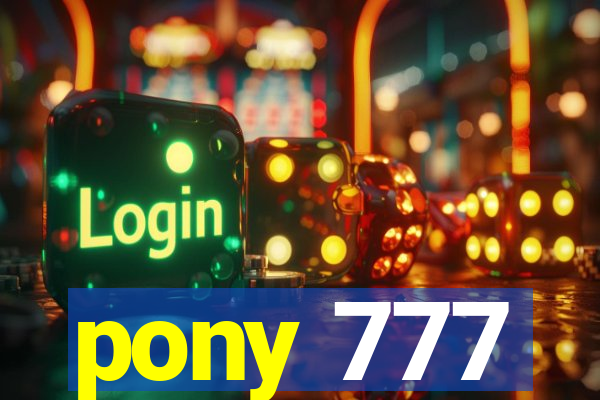 pony 777